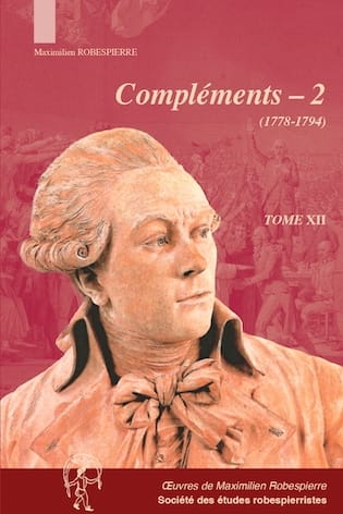 Œuvres de Robespierre tome XII - Compléments 2 (1778-1794)