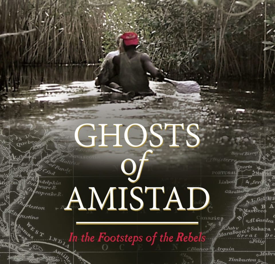 Ghosts Of Amistad: In The Footsteps Of The Rebels